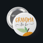 Little Cutie Citrus Orange Grandma To Be Button<br><div class="desc">Let everyone know at the baby shower who the Grandma to be is with this cute pin! See the entire collection for more matching items!</div>