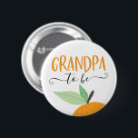Little Cutie Citrus Orange Grandpa To Be Button<br><div class="desc">Let everyone know at the baby shower who the Grandpa to be is with this cute pin! See the entire collection for more matching items!</div>