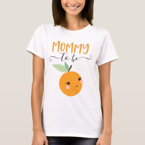 Little Cutie Citrus Orange Mommy To Be Shirt