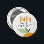 Little Cutie Citrus Orange Papa To Be Button<br><div class="desc">Let everyone know at the baby shower who the Papa to be is with this cute pin! See the entire collection for more matching items!</div>