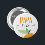 Little Cutie Citrus Orange Papa To Be Button<br><div class="desc">Let everyone know at the baby shower who the Papa to be is with this cute pin! See the entire collection for more matching items!</div>