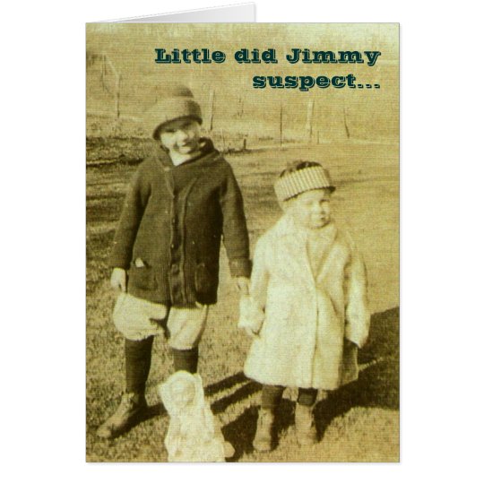 Little did Jimmy suspect... Card