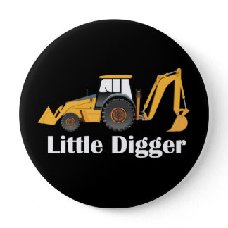 Little Digger - Huge, 4 Inch Round Button Button