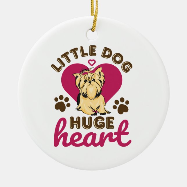 Little Dog Huge Heart Yorkshire Terrier Yorkie Ceramic Ornament (Front)