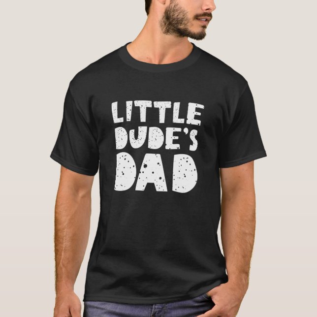 Little Dude’s Dad T-Shirt (Front)