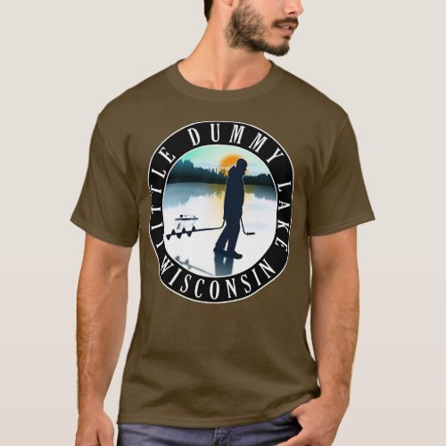 Little Dummy Lake Wisconsin Ice Fishing T_Shirt