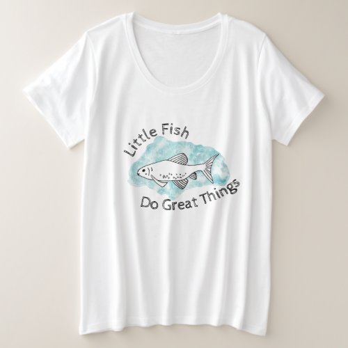 Little Fish Do Great Things Hand_drawn Minnow Fish Plus Size T_Shirt
