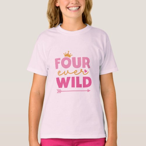 Little Girl 4th Birthday Four Ever Wild Crown   T_Shirt