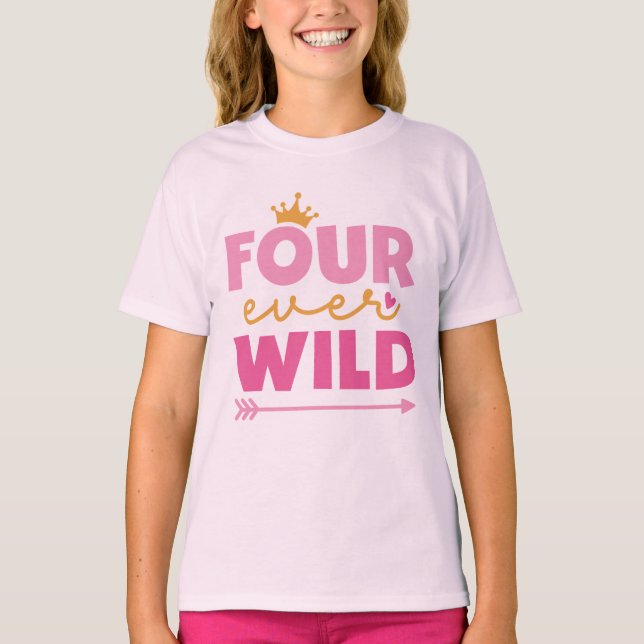 Little Girl 4th Birthday Four Ever Wild Crown  T-Shirt (Front)