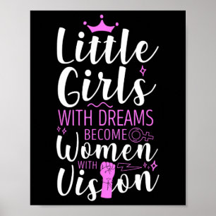 Little Girls With Dreams Become Women With Vision Poster