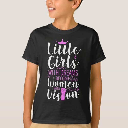 Little Girls With Dreams Become Women With Vision  T_Shirt