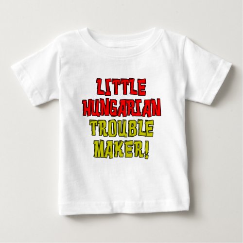 Little Hungarian Trouble Maker Baby T_Shirt