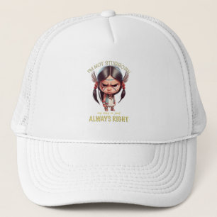Little Indian I'm Not Stubborn My Way always right Trucker Hat