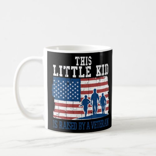 Little Kid Raised By A Veteran US Flag Proud Veter Coffee Mug