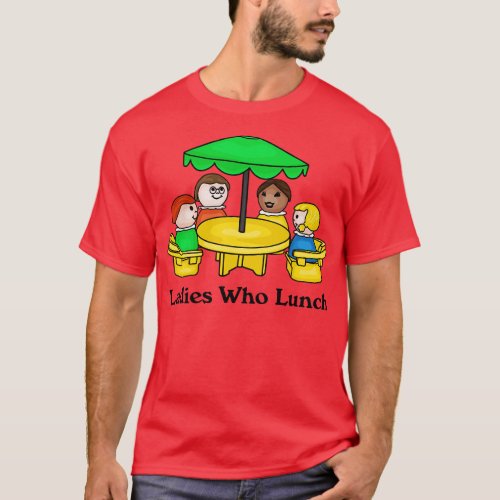 Little Ladies Who Lunch T_Shirt