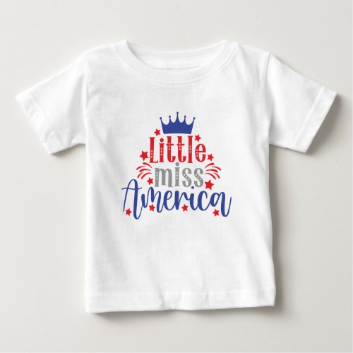 Little Miss Amercia Patriotic 4th of July Baby T_Shirt