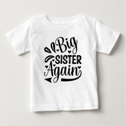 &quot;Little Miss Big Sister: Embracing the New Role&quot; Baby T-Shirt