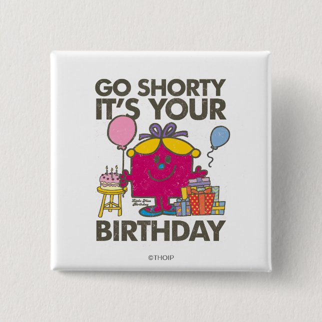 Little Miss Birthday | Go Shorty Version 5 Pinback Button (Front)