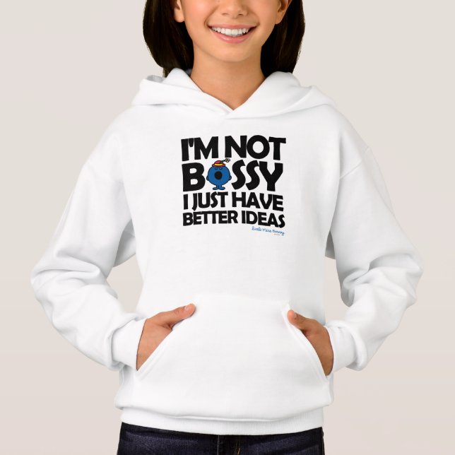 Little Miss Bossy Has Better Ideas Hoodie (Front)