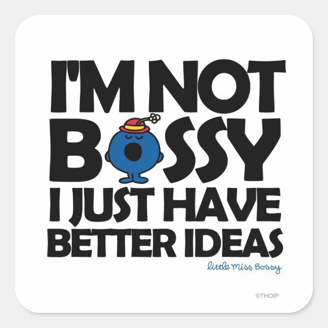 Little Miss Bossy Has Better Ideas Square Sticker (Front)