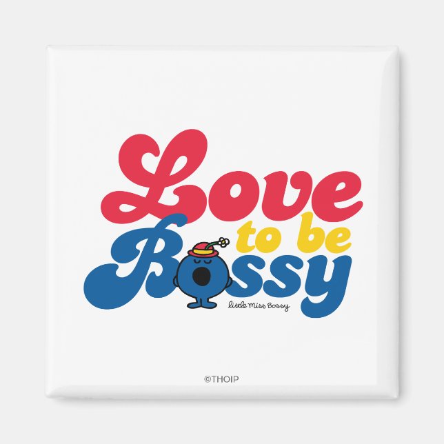 Little Miss Bossy | Love To Be Bossy Magnet (Front)