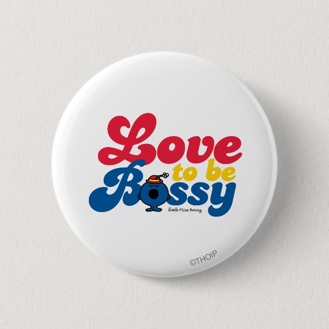Little Miss Bossy | Love To Be Bossy Pinback Button (Front)