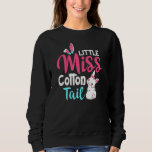 Little Miss Cotton Tail Funny Quote Cute For Easte Sweatshirt