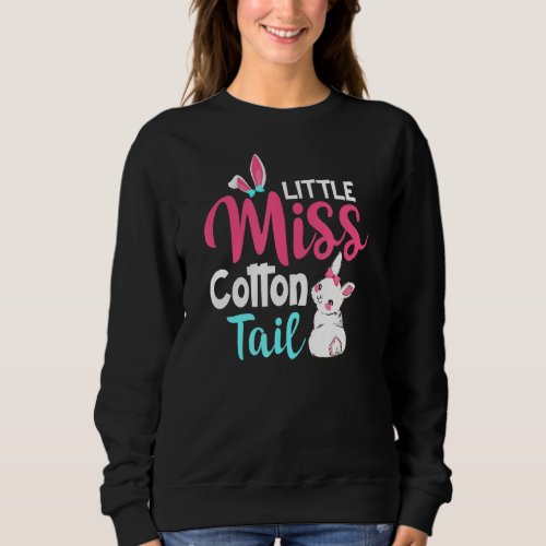 Little Miss Cotton Tail Funny Quote Cute For Easte Sweatshirt