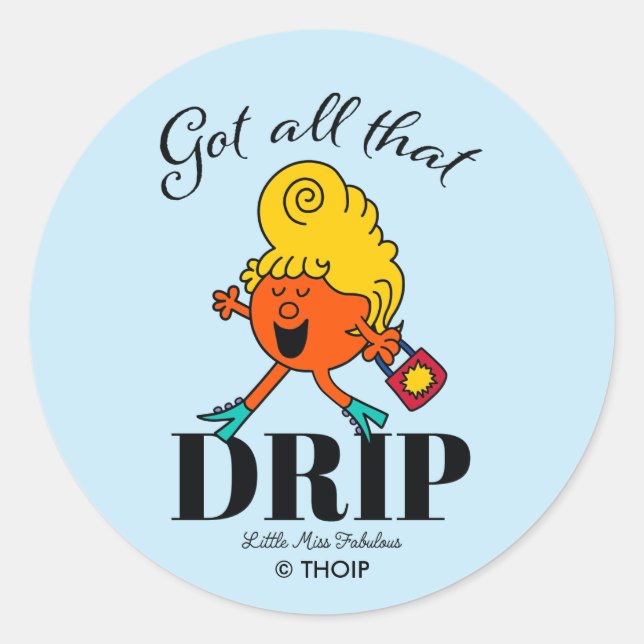 Little Miss Fabulous Got All That Drip Classic Round Sticker (Front)