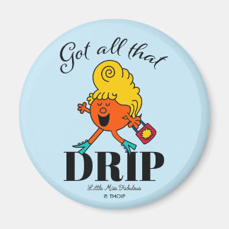Little Miss Fabulous Got All That Drip Magnet