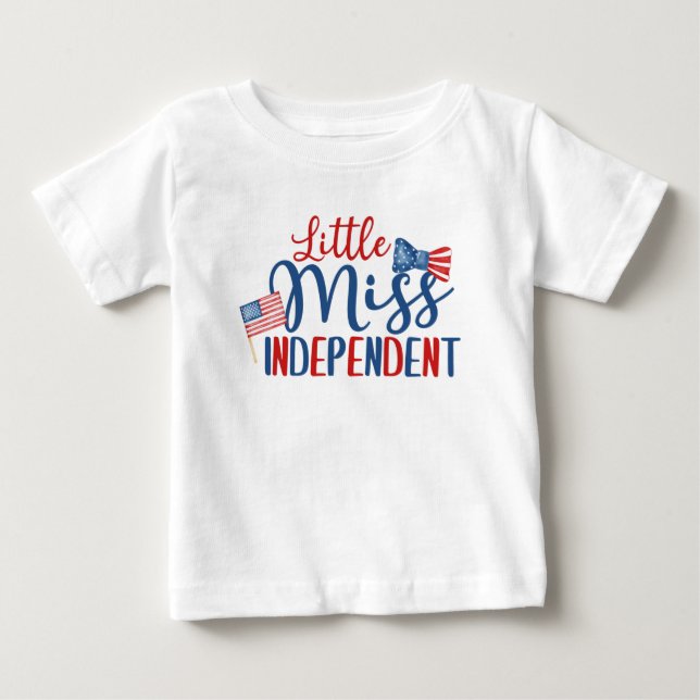 Little Miss Independent, 4th of July Baby T-Shirt (Front)