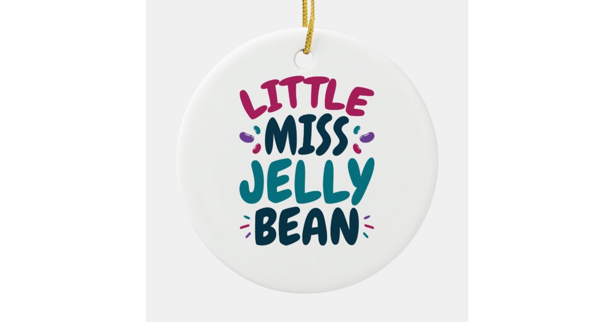 Little Miss Jelly Bean Easter Candy Nickname Ceramic Ornament Zazzle