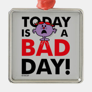 Little Miss Naughty Today is a Bad Day Metal Ornament