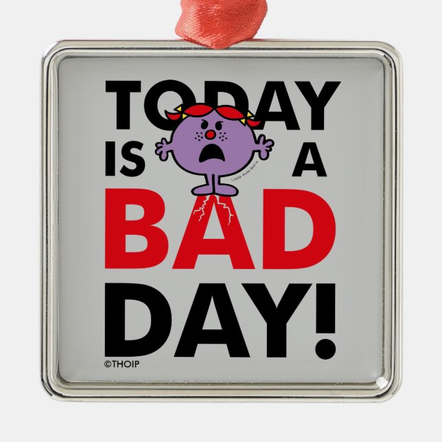 Little Miss Naughty | Today is a Bad Day Metal Ornament (Front)
