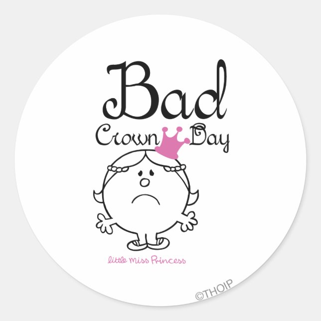 Little Miss Princess | Bad Crown Day Classic Round Sticker (Front)