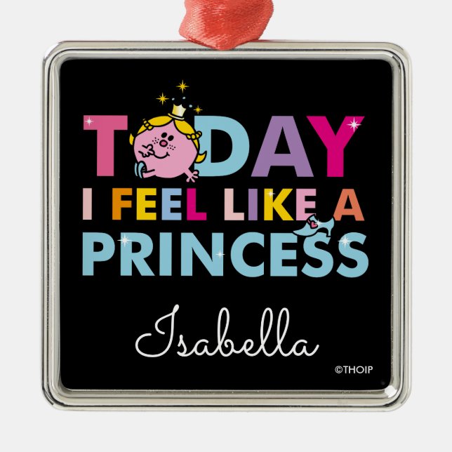 Little Miss Princess | I Feel Like A Princess Metal Ornament (Front)