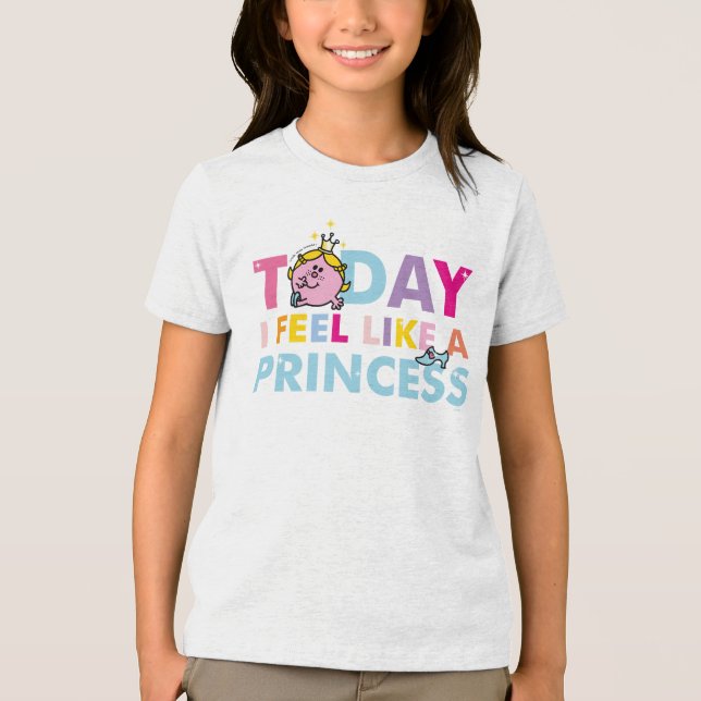 Little Miss Princess | I Feel Like A Princess Tri-Blend Shirt (Front)