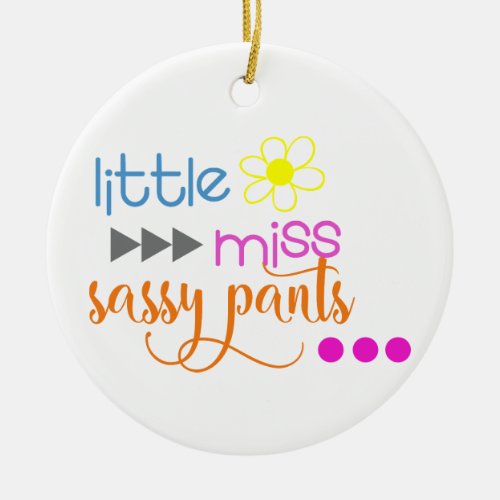 Little Miss Sassy Pants Ceramic Ornament