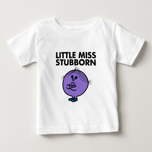 Little Miss Stubborn | Arms Crossed Baby T-Shirt (Front)
