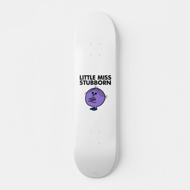 Little Miss Stubborn | Arms Crossed Skateboard Deck (Front)