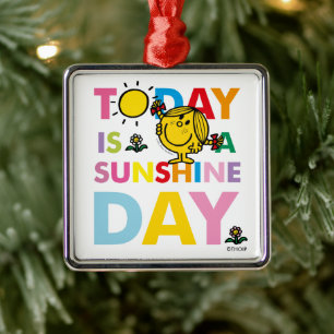 Little Miss Sunshine Today is a Sunshine Day Metal Ornament