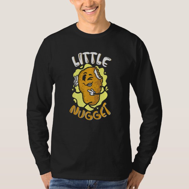 Little Nugget Nuggies Tendies Foodie Snack Chicken T-Shirt (Front)