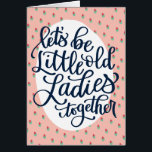 Little Old Ladies Birthday Card for Best Friend<br><div class="desc">You do everything together with your BFF,  so send your bestie birthday greetings that show just how much you care without being all sappy and sentimental. A hand lettered card with a pink floral background.</div>