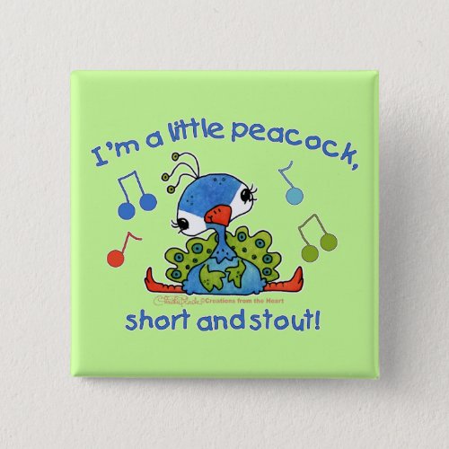 Little Peacock Short and Stout Pinback Button