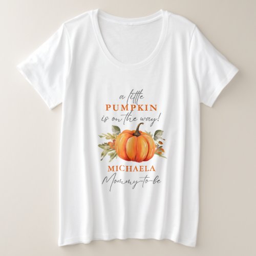 Little Pumpkin On The Way Baby Shower Mommy_To_Be Plus Size T_Shirt