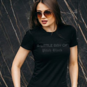 Little Ray of Pitch Black Funny Gothic Moody Vibes T-Shirt