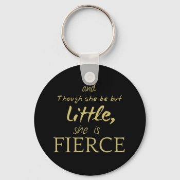 Little She Is Fierce Shakespeare Quote Keychain by shakespearequotes at Zazzle
