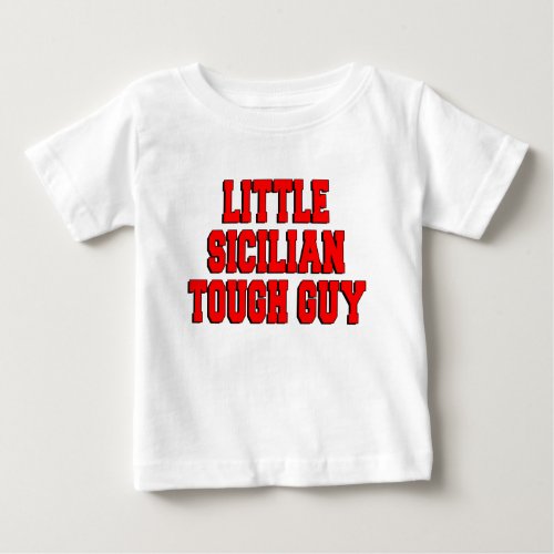 Little Sicilian Tough Guy Baby T_Shirt