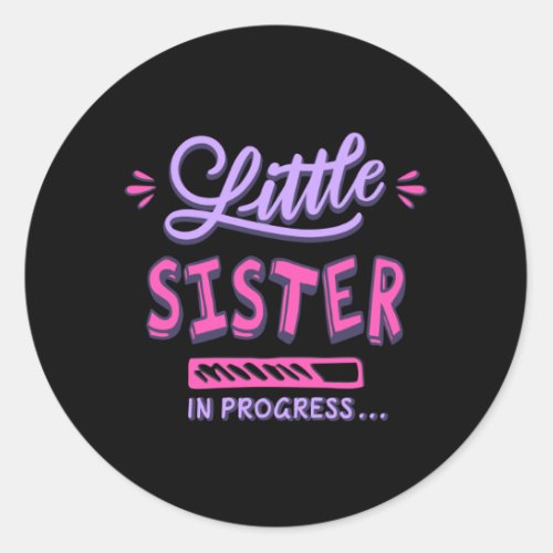 Little sister in progress classic round sticker