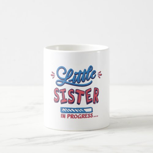 Little sister in progress coffee mug